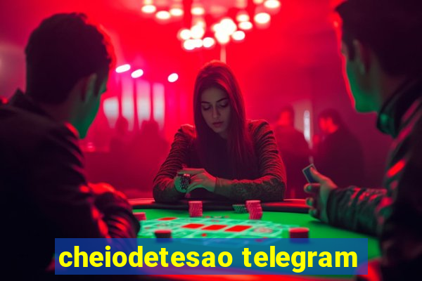 cheiodetesao telegram